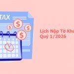 Lịch Nộp Tờ Khai Thuế Quý 1/2026: Hạn Chót & Lưu Ý Quan Trọng Dịp Lễ 30/4